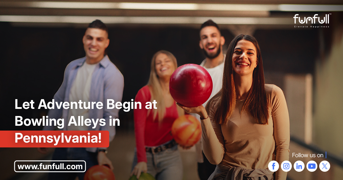 Let Adventure Begin at Bowling Alleys in Pennsylvania!